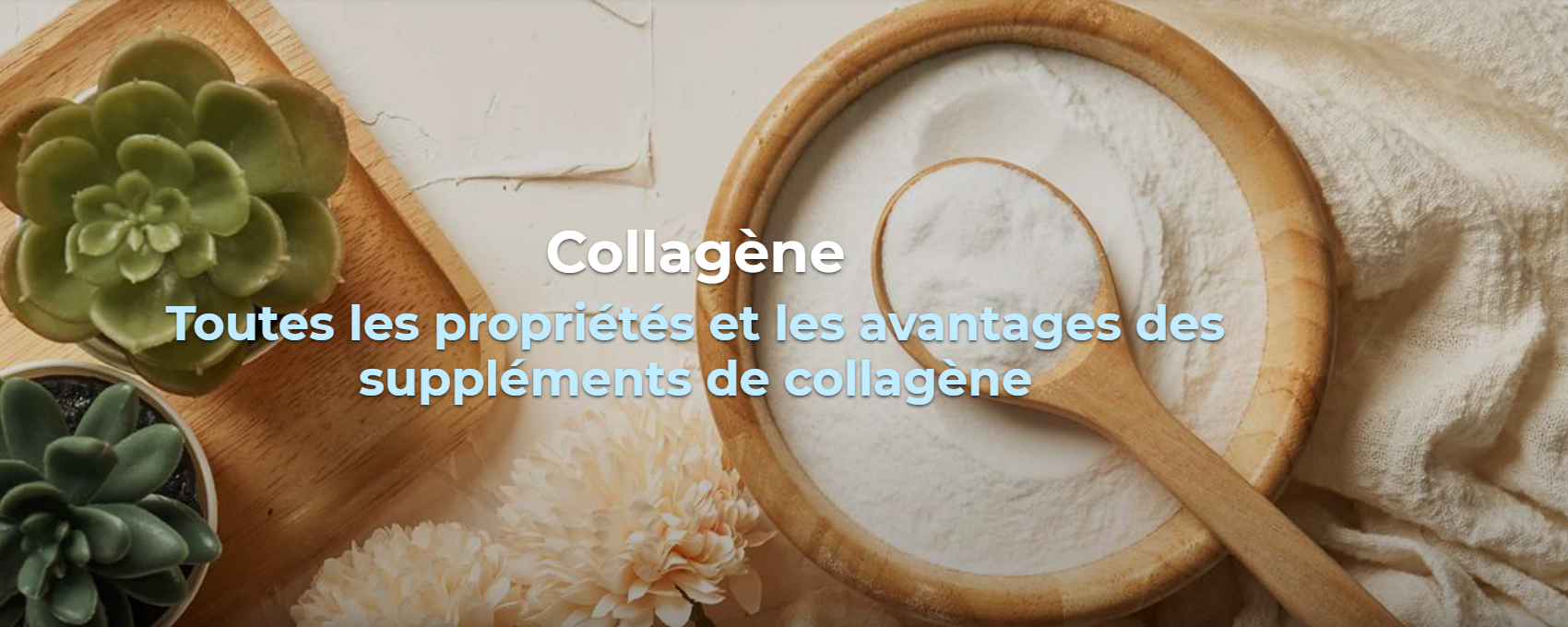 Collagène Toutes les propriétés et les avantages des suppléments de collagène